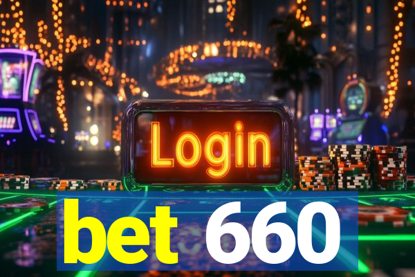 bet 660